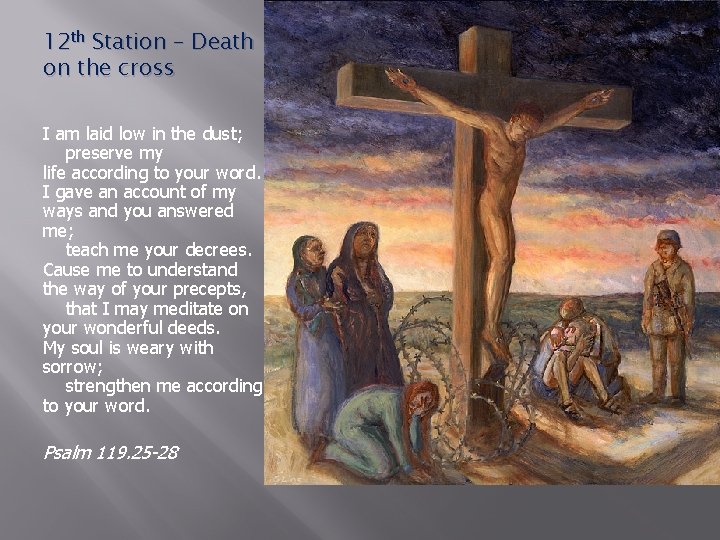 12 th Station – Death on the cross I am laid low in the