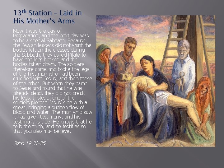 13 th Station – Laid in His Mother’s Arms Now it was the day