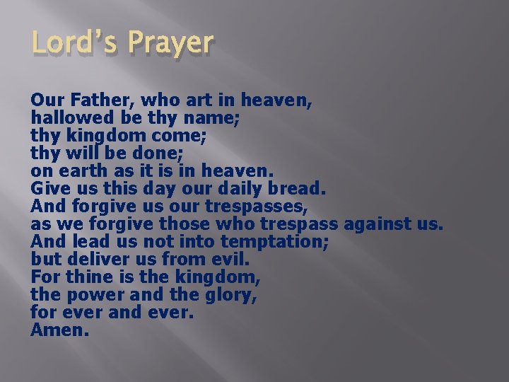 Lord’s Prayer Our Father, who art in heaven, hallowed be thy name; thy kingdom