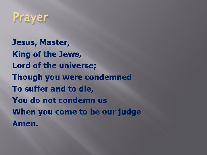 Prayer Jesus, Master, King of the Jews, Lord of the universe; Though you were