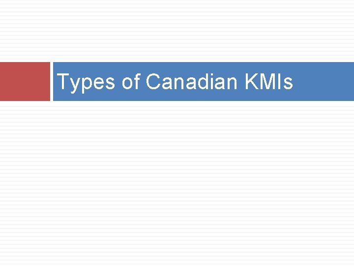 Types of Canadian KMIs 