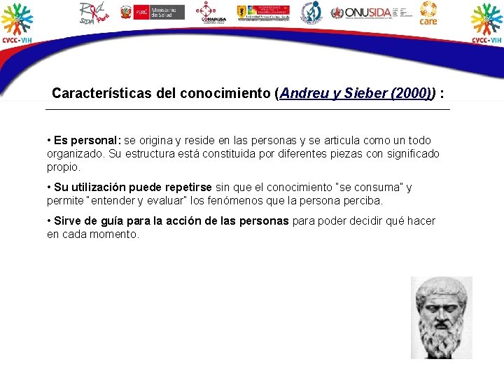 Características del conocimiento (Andreu y Sieber (2000)) : • Es personal: se origina y
