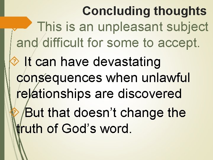 Concluding thoughts This is an unpleasant subject and difficult for some to accept. It