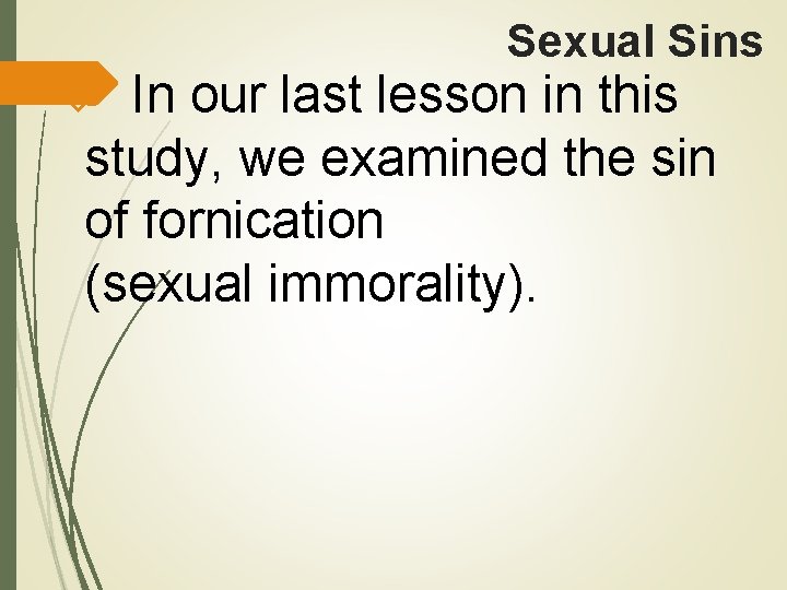 Sexual Sins In our last lesson in this study, we examined the sin of