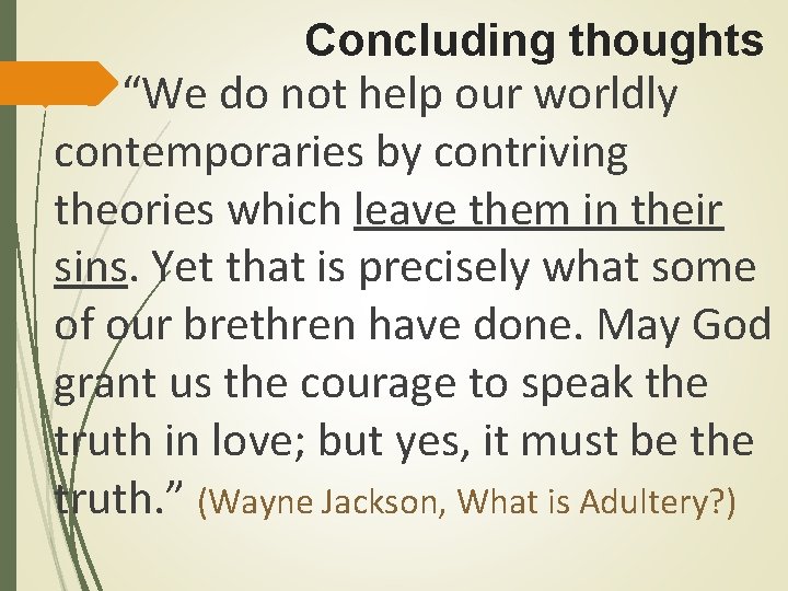 Concluding thoughts “We do not help our worldly contemporaries by contriving theories which leave