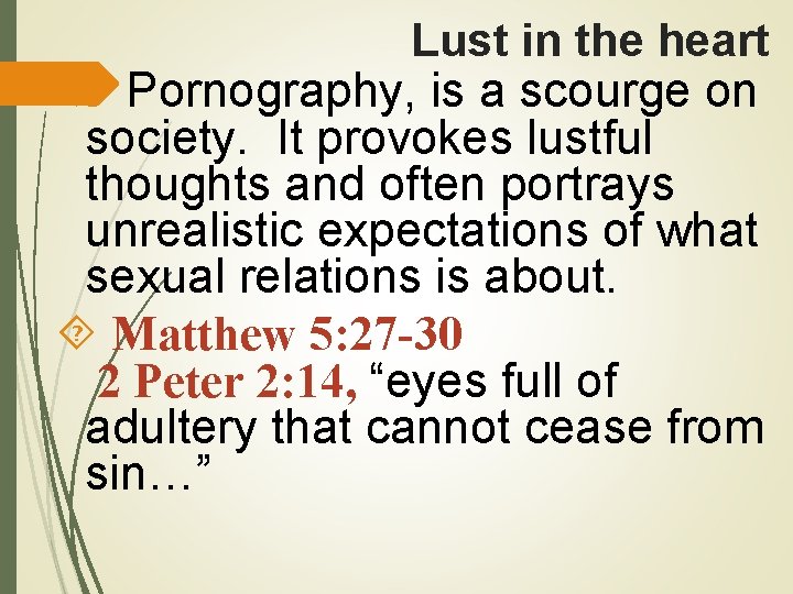 Lust in the heart Pornography, is a scourge on society. It provokes lustful thoughts