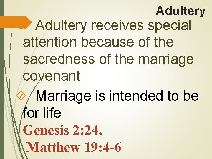 Adultery receives special attention because of the sacredness of the marriage covenant Marriage is