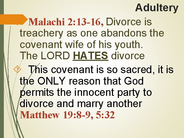 Adultery Malachi 2: 13 -16, Divorce is treachery as one abandons the covenant wife