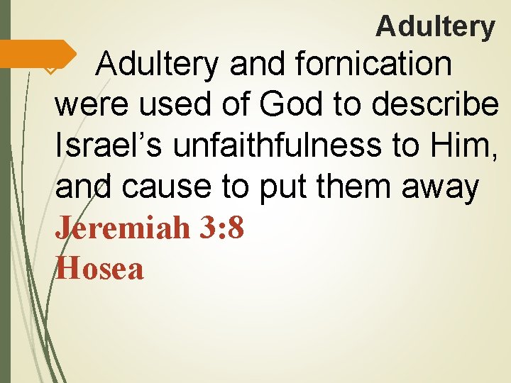 Adultery and fornication were used of God to describe Israel’s unfaithfulness to Him, and