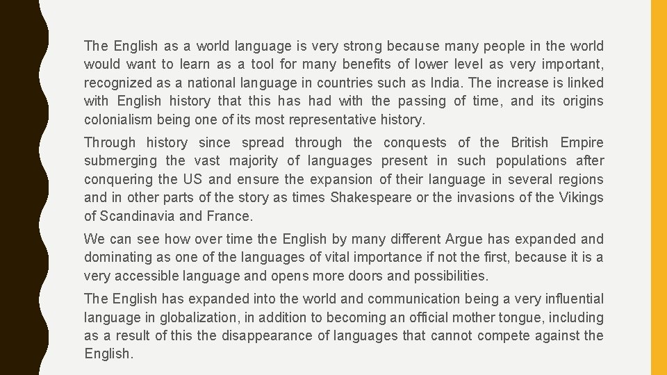 The English as a world language is very strong because many people in the