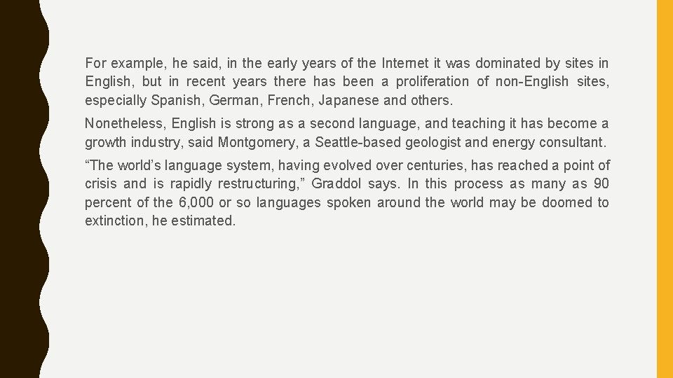 For example, he said, in the early years of the Internet it was dominated