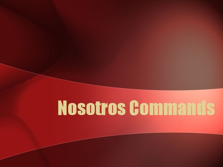 Nosotros Commands 