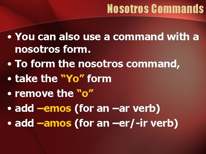 Nosotros Commands • You can also use a command with a nosotros form. •