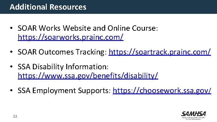 Additional Resources • SOAR Works Website and Online Course: https: //soarworks. prainc. com/ •