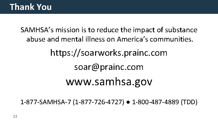 Thank You SAMHSA’s mission is to reduce the impact of substance abuse and mental