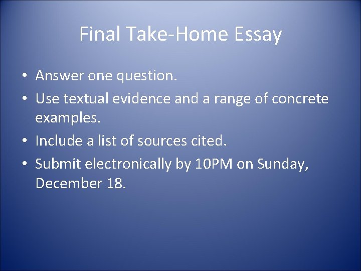 Final Take-Home Essay • Answer one question. • Use textual evidence and a range
