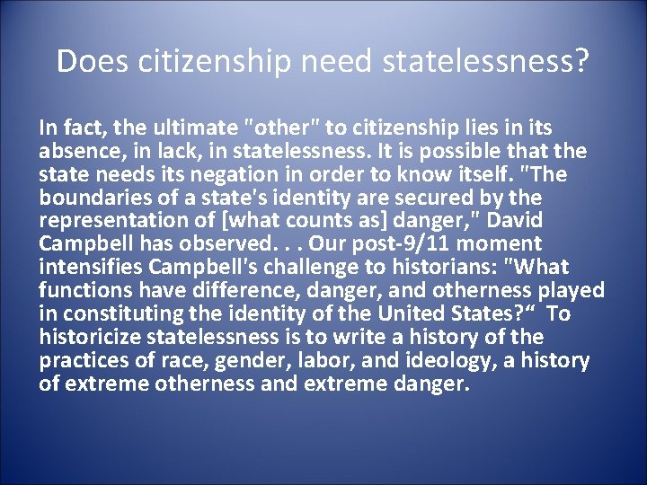 Does citizenship need statelessness? In fact, the ultimate "other" to citizenship lies in its