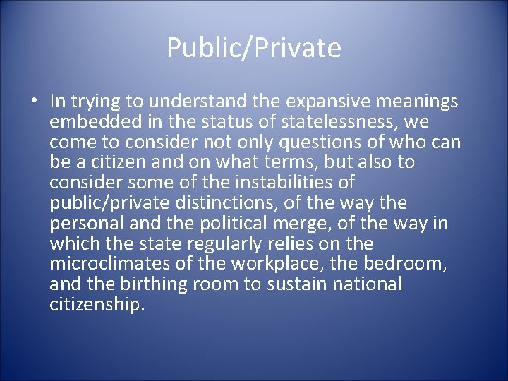 Public/Private • In trying to understand the expansive meanings embedded in the status of