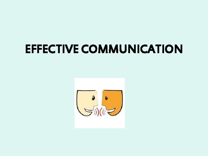 EFFECTIVE COMMUNICATION 