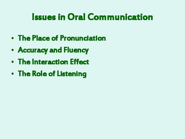 Issues in Oral Communication • • The Place of Pronunciation Accuracy and Fluency The