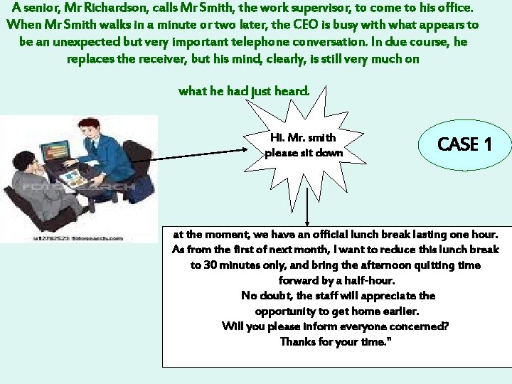 A senior, Mr Richardson, calls Mr Smith, the work supervisor, to come to his