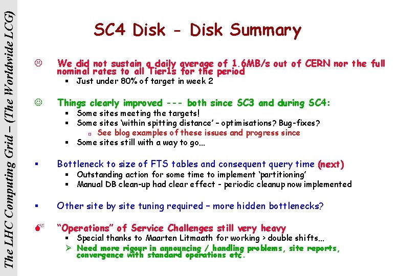 The LHC Computing Grid – (The Worldwide LCG) SC 4 Disk - Disk Summary