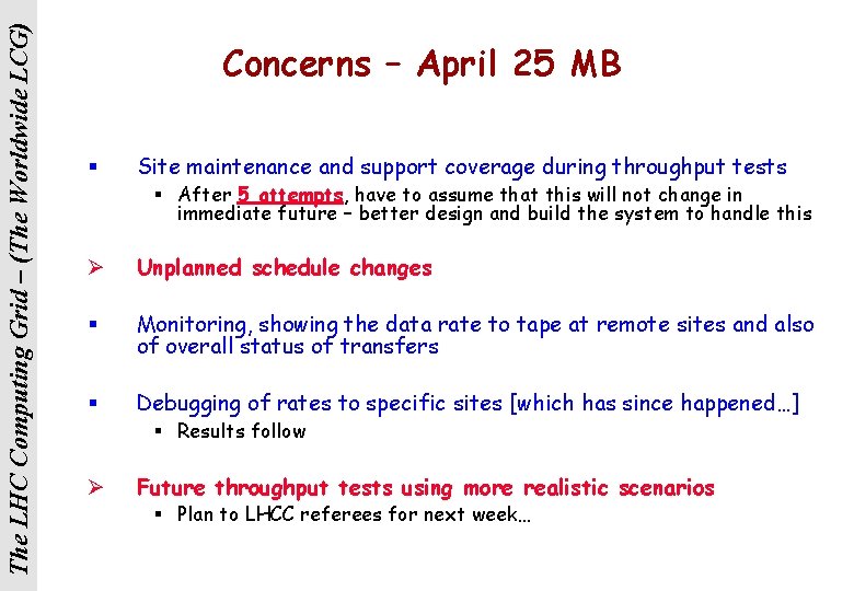 The LHC Computing Grid – (The Worldwide LCG) Concerns – April 25 MB §
