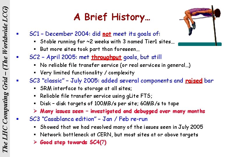 The LHC Computing Grid – (The Worldwide LCG) A Brief History… § SC 1