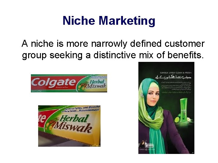 Niche Marketing A niche is more narrowly defined customer group seeking a distinctive mix