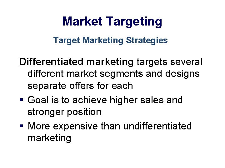 Market Targeting Target Marketing Strategies Differentiated marketing targets several different market segments and designs