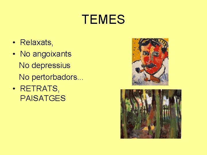 TEMES • Relaxats, • No angoixants No depressius No pertorbadors. . . • RETRATS,