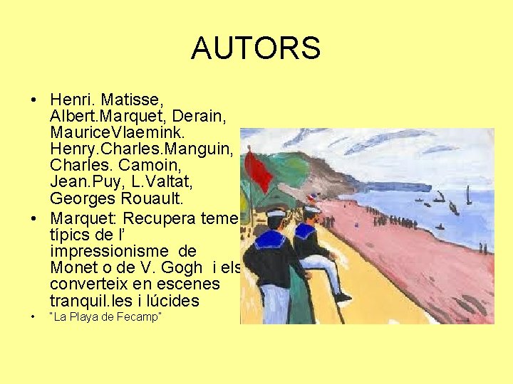 AUTORS • Henri. Matisse, Albert. Marquet, Derain, Maurice. Vlaemink. Henry. Charles. Manguin, Charles. Camoin,