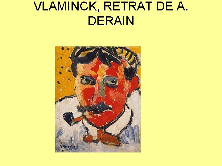 VLAMINCK, RETRAT DE A. DERAIN 