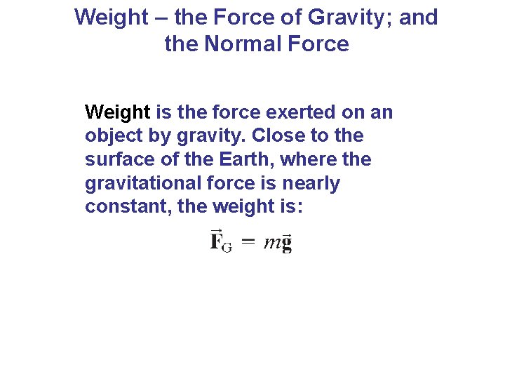 Weight – the Force of Gravity; and the Normal Force Weight is the force