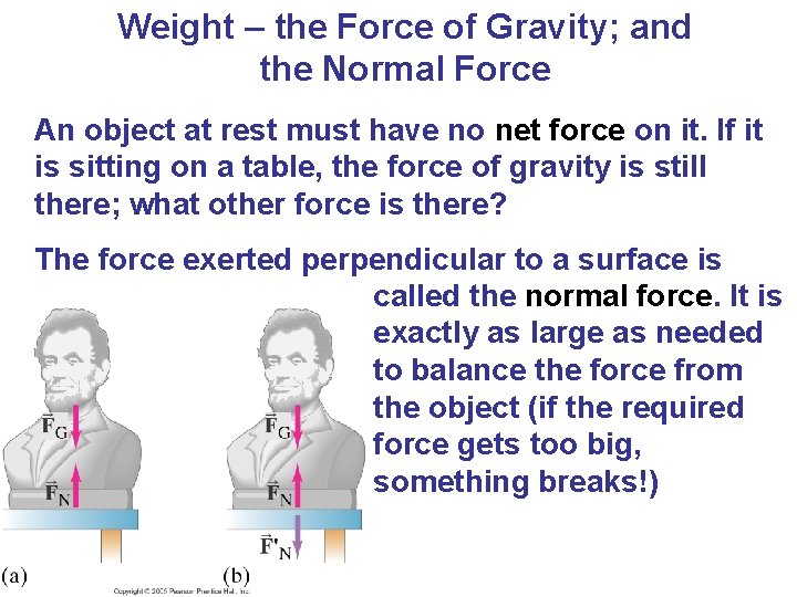 Weight – the Force of Gravity; and the Normal Force An object at rest