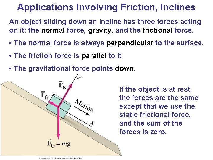 Applications Involving Friction, Inclines An object sliding down an incline has three forces acting