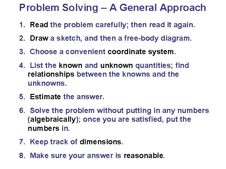 Problem Solving – A General Approach 1. Read the problem carefully; then read it