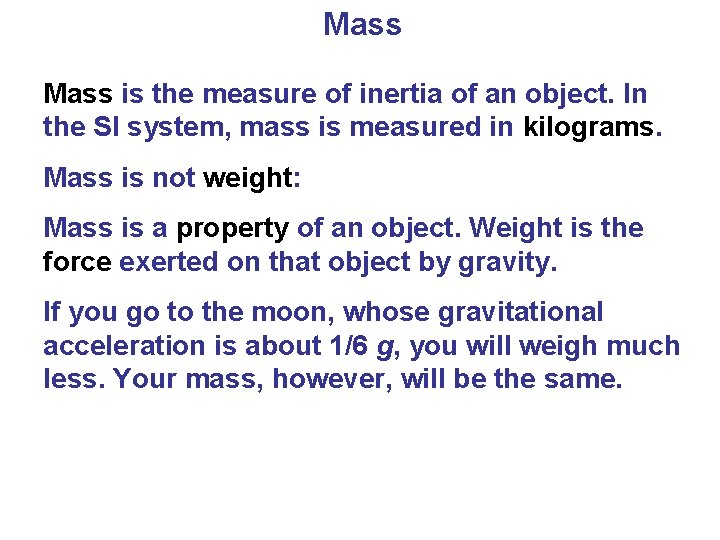 Mass is the measure of inertia of an object. In the SI system, mass