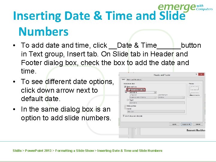 Inserting Date & Time and Slide Numbers • To add date and time, click