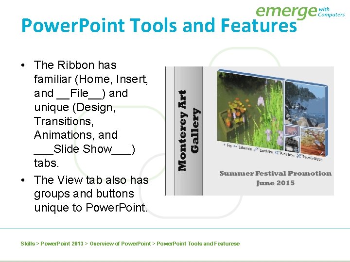 Power. Point Tools and Features • The Ribbon has familiar (Home, Insert, and __File__)