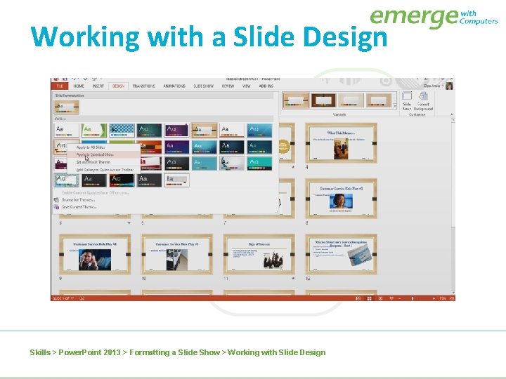 Working with a Slide Design Skills > Power. Point 2013 > Formatting a Slide