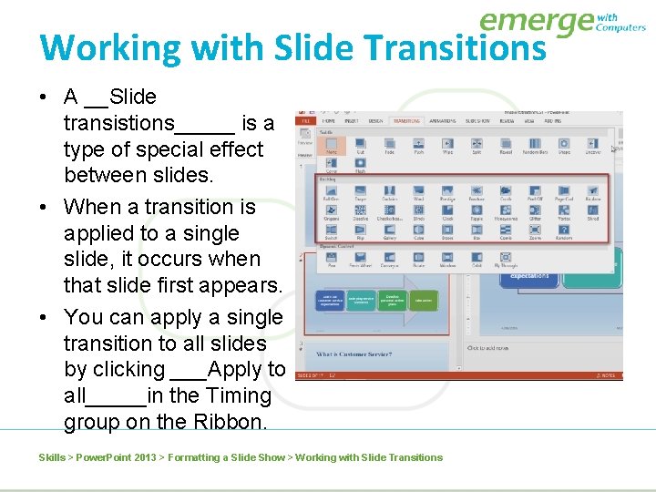 Working with Slide Transitions • A __Slide transistions_____ is a type of special effect