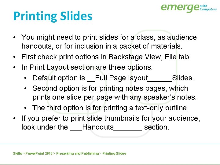 Printing Slides • You might need to print slides for a class, as audience