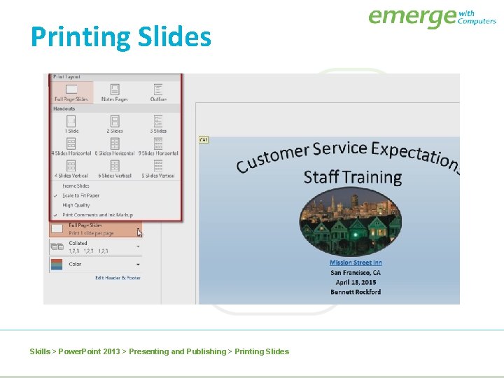 Printing Slides Skills > Power. Point 2013 > Presenting and Publishing > Printing Slides