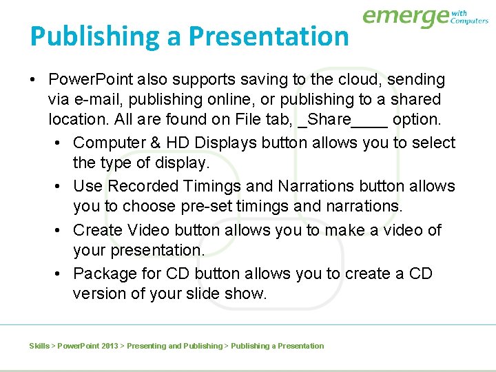 Publishing a Presentation • Power. Point also supports saving to the cloud, sending via