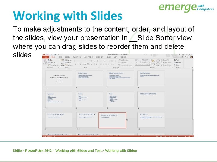 Working with Slides To make adjustments to the content, order, and layout of the