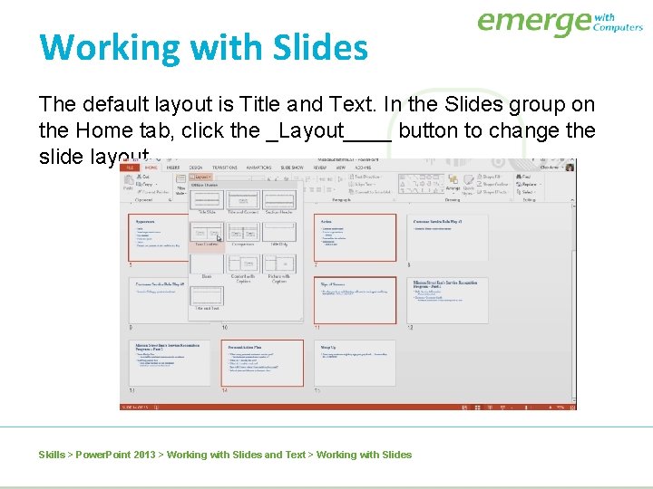 Working with Slides The default layout is Title and Text. In the Slides group