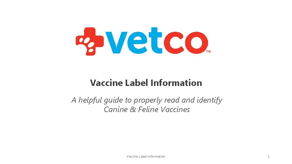 Vaccine Label Information A helpful guide to properly read and identify Canine & Feline