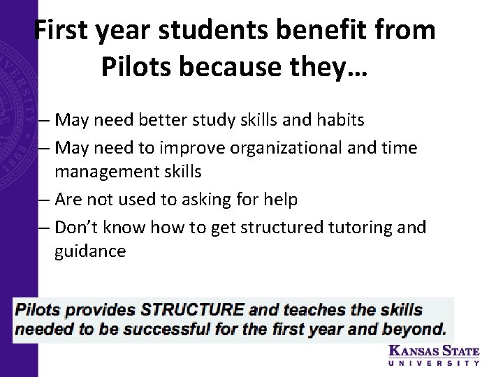 First year students benefit from Pilots because they… – May need better study skills