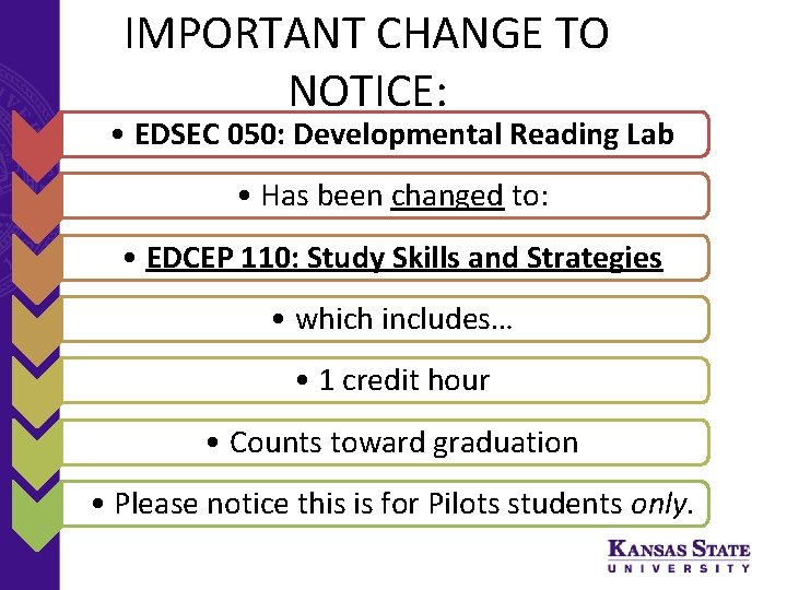 IMPORTANT CHANGE TO NOTICE: • EDSEC 050: Developmental Reading Lab • Has been changed